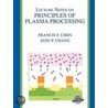 Lecture Notes on Principles of Plasma Processing door Jane P. Chang