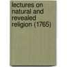 Lectures On Natural And Revealed Religion (1765) door James Tunstall