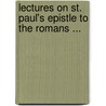 Lectures On St. Paul's Epistle To The Romans ... door Charles Abel Moysey