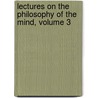 Lectures On The Philosophy Of The Mind, Volume 3 by Thomas Brown