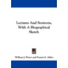 Lectures and Sermons, with a Biographical Sketch door William J. Potter