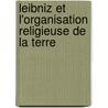 Leibniz Et L'Organisation Religieuse de La Terre door Jean Baruzi