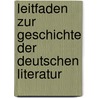 Leitfaden Zur Geschichte Der Deutschen Literatur door Heinrich Kurz