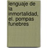 Lenguaje de La Inmortalidad, El. Pompas Funebres door Eulalio Ferrer