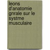 Leons D'Anatomie Gnrale Sur Le Systme Musculaire door Louis Antoine Ranvier