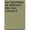 Les Historiettes de Tallemant Des Raux, Volume 4 door Tallemant Des Rï¿½Aux