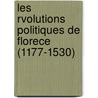 Les Rvolutions Politiques de Florece (1177-1530) door Gabriel Thomas