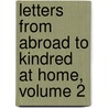 Letters From Abroad To Kindred At Home, Volume 2 door Catharine Maria Sedgwick