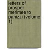 Letters Of Prosper Merimee To Panizzi (Volume 1) door Prosper Mrime