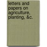Letters and Papers on Agriculture, Planting, &C. door Richard Crutwell