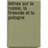 Lettres Sur La Russie, La Finlande Et La Pologne door Xavier Marmier