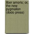 Liber Amoris; Or, The New Pygmalion (Dodo Press)