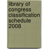 Library of Congress Classification Schedule 2008 by Library of Congress