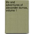 Life And Adventures Of Alexander Dumas, Volume 1