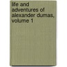 Life And Adventures Of Alexander Dumas, Volume 1 door Percy Hetherington Fitzgerald