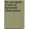 Life And Death Of John Of Barneveld (Dodo Press) door John Lothrop Motley