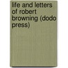 Life And Letters Of Robert Browning (Dodo Press) door Mrs. Sutherland Orr
