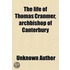 Life Of Thomas Cranmer, Archbishop Of Canterbury