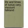 Life and Times of Lucius Cary, Viscount Falkland door Sir John Arthur Ransome Marriott