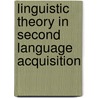 Linguistic Theory In Second Language Acquisition by Unknown