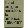 List of Emigrant Ministers to America, 1690-1811 door Gerald Fothergill