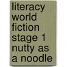 Literacy World Fiction Stage 1 Nutty As A Noodle by Unknown