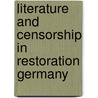 Literature and Censorship in Restoration Germany door Katy Heady