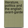 Literature, Politics and the English Avant-Garde by Paul Peppis