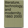 Literature, Technology, and Modernity, 1860 2000 door Nicholas Daly