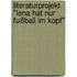 Literaturprojekt "Lena hat nur Fußball im Kopf"
