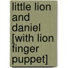 Little Lion and Daniel [With Lion Finger Puppet] door Phillip W. Rodgers