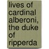 Lives Of Cardinal Alberoni, The Duke Of Ripperda