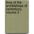 Lives Of The Archbishops Of Canterbury, Volume 3