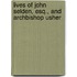 Lives of John Selden, Esq., and Archbishop Usher