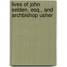 Lives of John Selden, Esq., and Archbishop Usher door John Aikin
