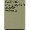 Lives of the Chief Justices of England, Volume 3 door Sir Joseph Arnould