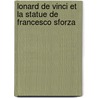 Lonard de Vinci Et La Statue de Francesco Sforza door Louis Courajod