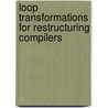 Loop Transformations for Restructuring Compilers door Utpal Banerjee
