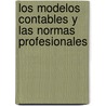 Los Modelos Contables y Las Normas Profesionales by A.M. Campo