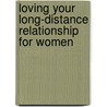 Loving Your Long-Distance Relationship for Women door Stephen Blake