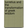 Lucretius and the Transformation of Greek Wisdom door David N. Sedley