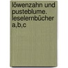 Löwenzahn und Pusteblume. Leselernbücher A,B,C door Onbekend