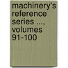 Machinery's Reference Series ..., Volumes 91-100 door Onbekend