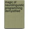 Magic Of Neurolinguistic Programming Demystified door Frank Pucelik