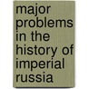 Major Problems in the History of Imperial Russia door James Cracraft