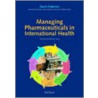 Managing Pharmaceuticals in International Health door Stuart Anderson