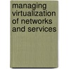 Managing Virtualization of Networks and Services door Onbekend