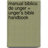 Manual Biblico de Unger = Unger's Bible Handbook door Merrill Unger