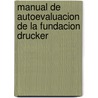 Manual de Autoevaluacion de La Fundacion Drucker by Peter F. Drucker