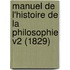 Manuel De L'Histoire De La Philosophie V2 (1829)